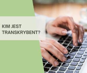 Kim jest transkrybent?